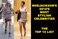 The Top 10 List: MoeJackson’s Most Stylish Celebrities of 2012